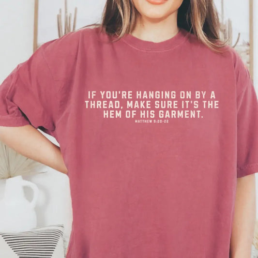 If You Are Hanging On By A Thread Short Sleeve Comfort Color Tees