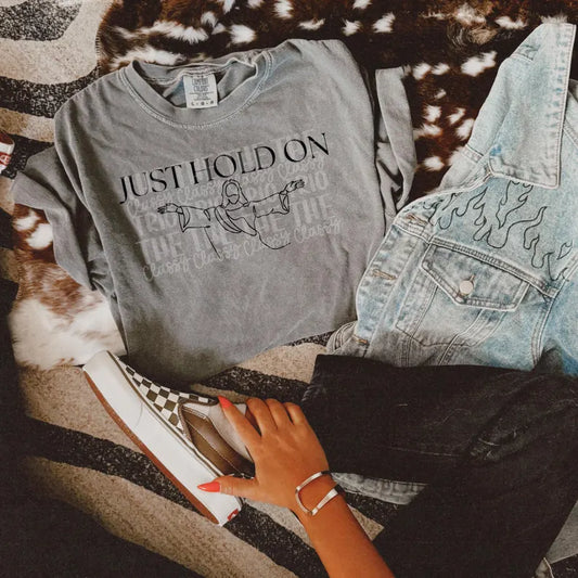 Just Hold On Short Sleeve Comfort Color Tees